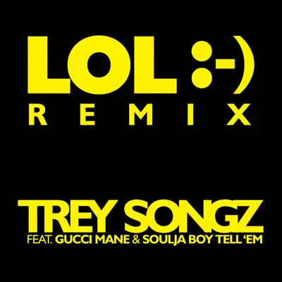 LOL :-) (The Remixes) [feat. Gucci Mane & Soulja Boy Tell 'Em] - Single - Trey Songz
