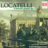 Stream & download Locatelli: Concerti Grossi, Op. 7, Nos. 1-6