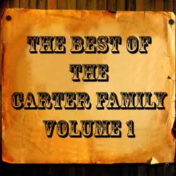 The Best of the Carter Family, Vol. 1 - The Carter Family