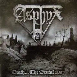 Death…the Brutal Way - Asphyx