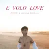 E Volo Love (Bonus Track Version) album lyrics, reviews, download