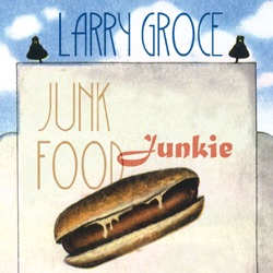 Larry Groce - Junk Food Junkie