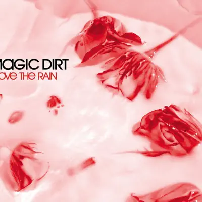 I Love the Rain - EP - Magic Dirt