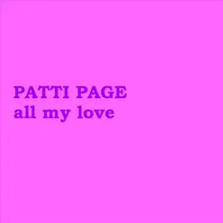 All My Love - Patti Page