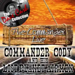 The Commander Live - [The Dave Cash Collection] - Commander Cody and His Lost Planet Airmen