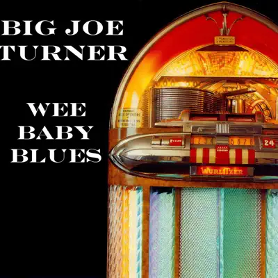 Wee Baby Blues - Single - Big Joe Turner