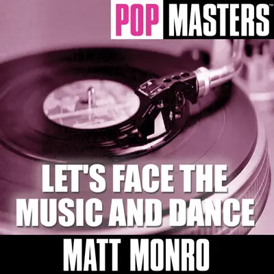 Pop Masters: Let's Face the Music and Dance - Matt Monro