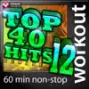 Top 40 Hits Remixed, Vol. 12 (60 Minute Non-Stop Workout Mix) [128 BPM] album lyrics, reviews, download