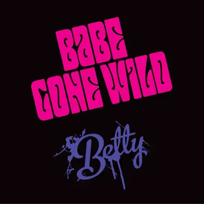 Babe Gone Wild - EP - Betty