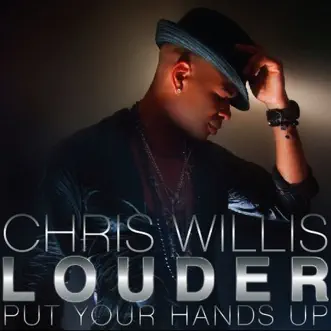 Louder (Put Your Hands Up) [Original Mix] by Chris Willis song reviws