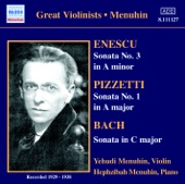 Menuhin - Enescu: Sonata No. 3 in A Minor - Pizzetti: Sonata No. 1 in A Major - Bach: Sonata in C Major (Recorded 1929-38) artwork