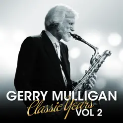 The Classic Years Vol 2 - G Mulligan - Gerry Mulligan The Classic Years Vol 2 - G Mulligan - Gerry Mulligan