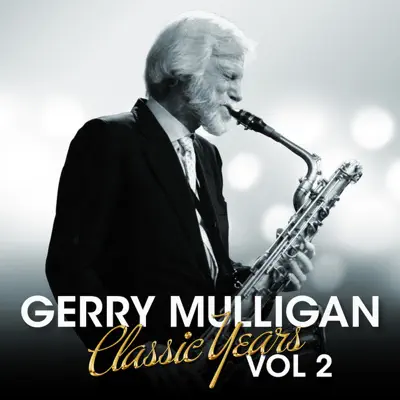 The Classic Years Vol 2 - G Mulligan - Gerry Mulligan The Classic Years Vol 2 - G Mulligan - Gerry Mulligan