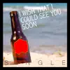 I Wish That I Could See You Soon song lyrics