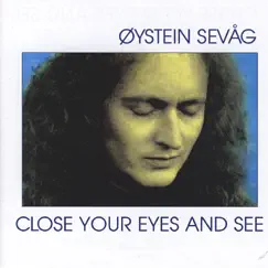 Close Your Eyes and See by Øystein Sevåg album reviews, ratings, credits