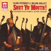 STEWART, Slam / MAJOR HOLLEY: Shut Yo' Mouth! Featuring Dick Hyman and Oliver Jackson artwork