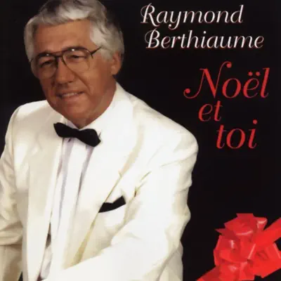 Noël et toi - Raymond Berthiaume