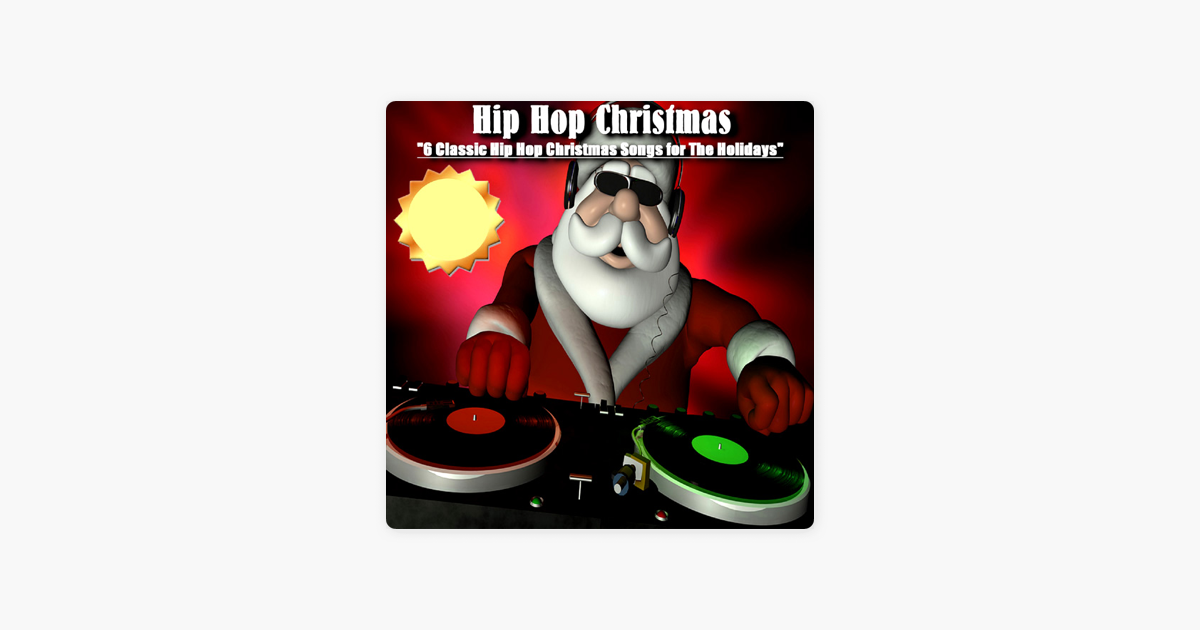 6 classic hip hop christmas songs for the holidays ep by hip hop christmas on apple music - Christmas Hip Hop Songs 6 classic hip hop christmas songs for the holidays ep by hip hop christmas on apple music - Christmas Hip Hop Songs