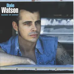 Blessed or Damned - Dale Watson