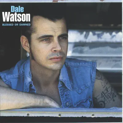 Blessed or Damned - Dale Watson