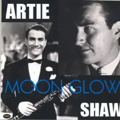 Moon Glow - Artie Shaw Moon Glow - Artie Shaw