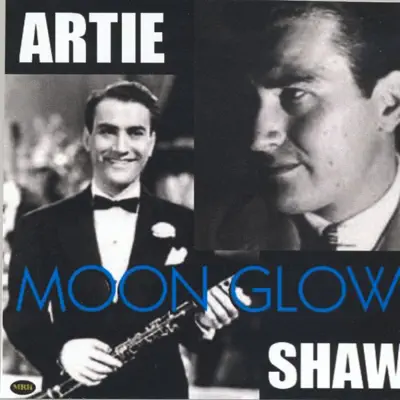 Moon Glow - Artie Shaw Moon Glow - Artie Shaw