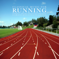 Various Artists - Classical Music for Running: Workout Tracks for Fitness Routines, Cardio, Jogging and Walking artwork