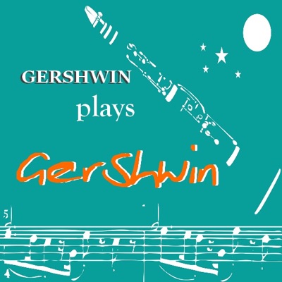 Gershwin Plays Gershwin - George Gershwin