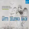 Bach, Lotti, Zelenka album lyrics, reviews, download