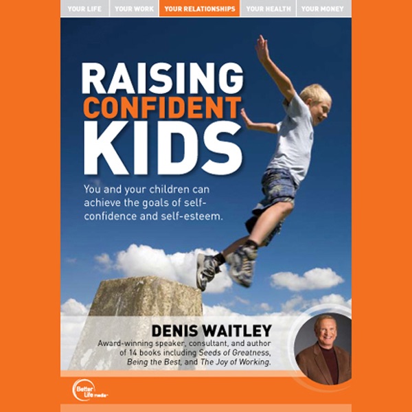 Denis Waitley Raising Confident Kids (Live) Album Cover