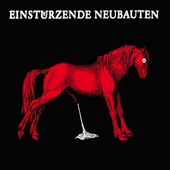 Einsturzende Neubauten - Haus Der Lüege