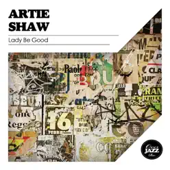 Lady Be Good - Artie Shaw Lady Be Good - Artie Shaw