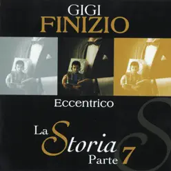 Eccentrico (La storia parte 7) - Gigi Finizio