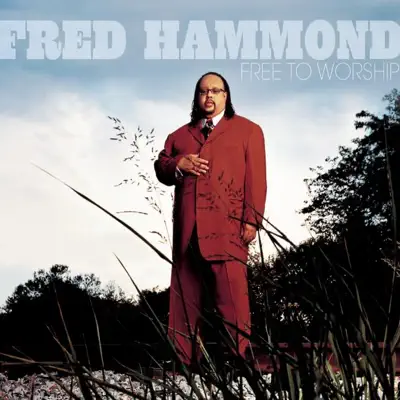 Free to Worship - Fred Hammond