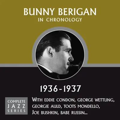 Complete Jazz Series 1936 - 1937 - Bunny Berigan Complete Jazz Series 1936 - 1937 - Bunny Berigan