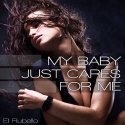 El Rubello - My Baby Just Cares for Me