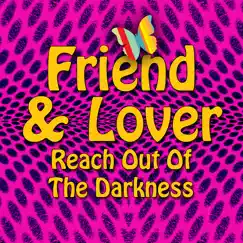 Reach Out Of The Darkness (Re-Recorded / Remastered) - Single by Friend & Lover album reviews, ratings, credits