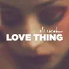 Stream & download Love Thing