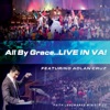 All By Grace… Live In VA!