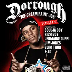 Ice Cream Paint Job (Remix) [feat. Soulja Boy, Jermaine Dupri, Jim Jones, Slim Thug, E-40, Rich Boy] - Single - Dorrough