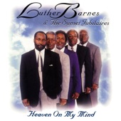 Luther Barnes & The Sunset Jubilaires - Heaven On My Mind