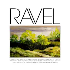 Ravel: Boléro, Pavane, Ma Mère l'Oie, Daphnis et Chloé, Miroirs by Stanislaw Skrowaczewski & Minnesota Orchestra album reviews, ratings, credits