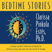 Bedtime Stories: A Unique Guided Relaxation Program for Falling Asleep and Entering the World of Dreams (Unabridged) - Clarissa Pinkola Estés, PhD