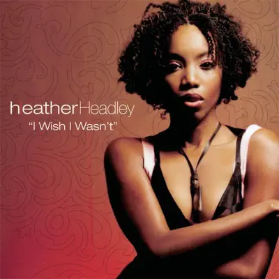 I Wish I Wasn't (Remix) - Single - Heather Headley