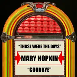 Those Were the Days / Goodbye - Single - Mary Hopkin Those Were the Days / Goodbye - Single - Mary Hopkin