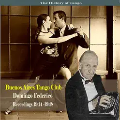 The History of Tango / Buenos Aires Tango Club - Recordings 1944 - 1948 - Domingo Federico