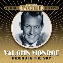 Forever Gold - Riders In The Sky (Remastered) - Vaughn Monroe