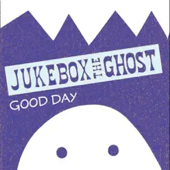 Good Day - Single - Jukebox The Ghost