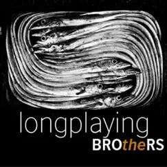 Longplaying by Brothers album reviews, ratings, credits