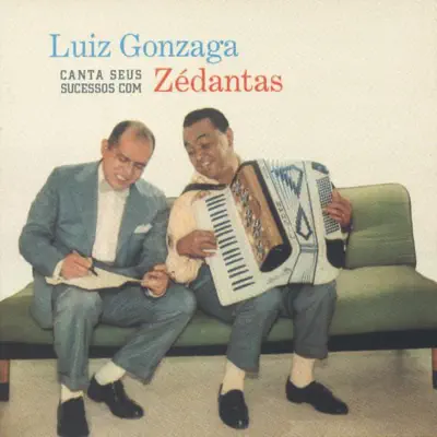 Luiz Gonzaga Canta Seus Sucessós Com Zé Dantas - Luiz Gonzaga